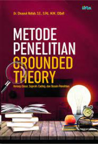 Metode Penelitian Grounded Theory - Konsep Dasar, Sejarah, Coding, dan Desain Penelitian
