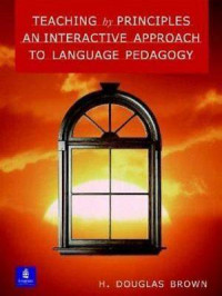 Teaching by Principles An Interactive Approach to Language Pedagogy