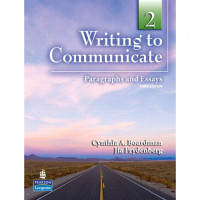 Writing to Communicate : Paragraphs and Essays