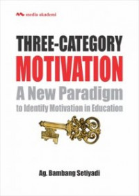 Three-Category Motivation A New Paradigm to Identify Motivation in Education