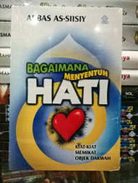 BAGAIMANA MENYENTUH HATI: KIAT-KIAT MEMIKAT HATI OBJEK DAKWAH