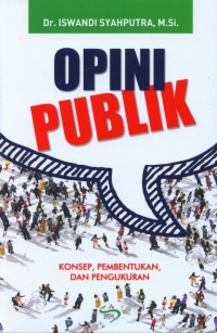 OPINI PUBLIK: KONSEP, PEMBENTUKAN, DAN PENGUKURAN