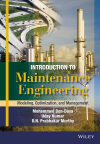 INTRODUCTION TO MAINTENANCE ENGINEERING MODELING, OPTIMIZATION AND MANAGEMENT