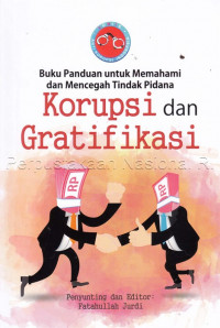 BUKU PANDUAN UNTUK MEMAHAMI DAN MENCEGAH TINDAK PIDANA KORUPSI DAN GRATIFIKASI