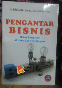 PENGANTAR BISNIS: DALAM PERSPEKTIF AKTIVITAS DAN KELEMBAGAAN