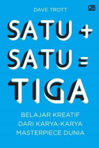 SATU + SATU = TIGA : BELAJAR KREATIF DARI KARYA MASTERPIECE DUNIA