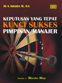 KEPUTUSAN YANG TEPAT KUNCI SUKSES PIMPINAN/MANAJER