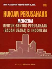 HUKUM PERUSAHAAN MENGENAI BENTUK-BENTUK PERUSAHAAN (BADAN USAHA) DI INDONESIA