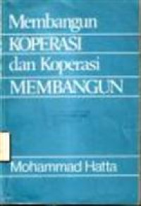 MEMBANGUN KOPERASI DAN KOPERASI MEMBANGUN