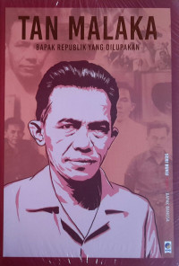 TAN MALAKA : BAPAK REPUBLIK YANG DILUPAKAN