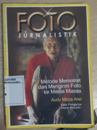 FOTO JURNALISTIK METODE MEMOTRET DAN MENGIRIM FOTO KE MEDIA MASSA