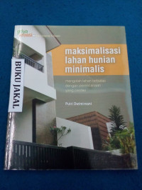 MAKSIMALISASI LAHAN HUNIAN MINIMALIS MENGOLAH LAHAN TERBATAS DENGAN PERENCANAAN YANG CERDAS