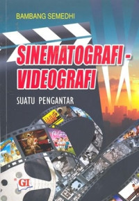 SINEMATOGRAFI-VIDEOGRAFI: SUATU PENGANTAR