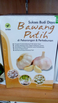 SUKSES BUDI DAYA BAWANG PUTIH DI PEKARANGAN DAN PERKEBUNAN