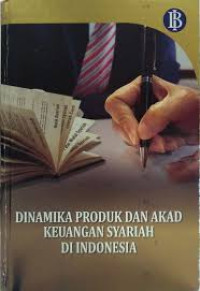 DINAMIKA PRODUK DAN AKAD KEUANGAN SYARIAH DI INDONESIA