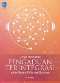 SISTEM MANAJEMEN PENGADUAN TERINTEGRASI DALAM RANGKA REFORMASI BIROKRASI