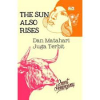 THE SUN ALSO RISES DAN MATAHARI JUGA TERBIT