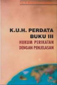 K.U.H PERDATA BUKU III HUKUM PERIKATAN DENGAN PENJELASAN