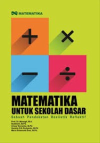 MATEMATIKA UNTUK SEKOLAH DASAR SEBUAH PENDEKATAN REALISTIK REFLEKTIF