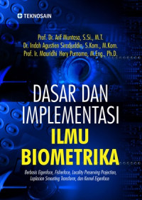 DASAR DAN IMPLEMENTASI ILMU BIOMETRIKA; BERBASIS EIGENFACE, FISHERFACE, LOCALITY PRESERVING PROJECTION, LAPLACIAN SMOOTHING TRANSFORM, DAN KERNEL EIGENFACE