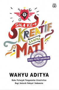 SILA KE-6 KREATIF SAMPAI MATI EDISI PEMUTAKHIRAN