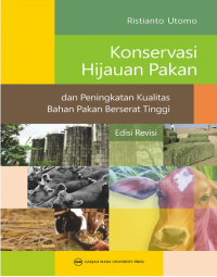 KONSERVASI HIJAUAN PAKAN DAN PENINGKATAN KUALITAS BAHAN PAKAN BERSERAT TINGGI EDISI REVISI