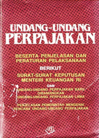 UNDANG-UNDANG PERPAJAKAN BESERTA PENJELASAN DAN PERATURAN PELAKSANAAN