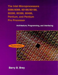 THE INTEL MICROPROCESSORS : Architecture, Programming, and Interfacing Fourth Edition