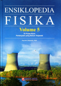 ENSIKLOPEDIA FISIKA VOLUME 5 DI PUSAT ATOM PERTANYAAN YANG BELUM TERJAWAB