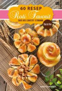 60 RESEP ROTI FAVORIT DARI AHLI BAKERY TERNAMA