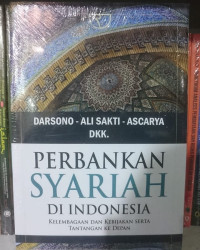 PERBANKAN SYARIAH INDONESIA: KELEMBAGAAN DAN KEBIJAKAN SERTA TANTANGAN KE DEPAN