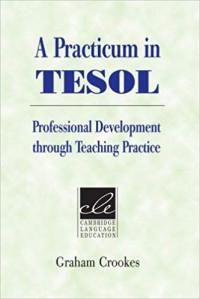 A PRACTICUM IN TESOL PROFESSIONAL DEVELOPMENT THROUGH TEACHING PRACTICE