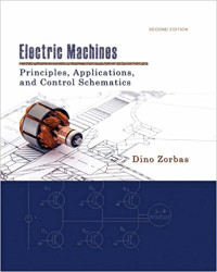 ELECTRIC MACHINES: PRINCIPLES, APPLICATIONS, AND CONTROL SCHEMATICS, SECOND EDITION