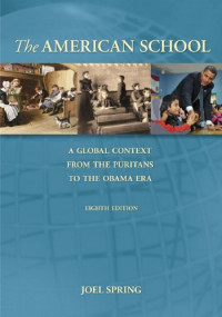 THE AMERICAN SCHOOL: A GLOBAL CONTEXT FROM THE PURITANS TO THE OBAMA ERA
