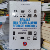 BELAJAR DAN PEMBELAJARAN BERBASIS KOMPUTER: MENGEMBANGKAN PROFESIONALISME GURU ABAD 21