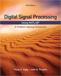 DIGITAL SIGNAL PROCESSING USING MATLAB A PROBLEM SOLVING COMPANION FOURTH EDITION