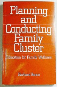 Planning and Conducting Family Cluster:Education for Family Wellness