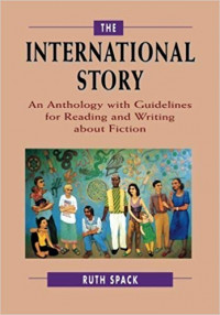 THE INTERNATIONAL STORY AN ANTHOLOGY WITH GUIDELINES FOR READING AND WRITING ABOUT FICTION