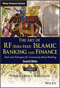 THE ART OF RF (RIBA-FREE) ISLAMIC BANKING AND FINANCE : TOOLS AND TECHNIQUES FOR COMMUNITY-BASED BANKING SECOND EDITION