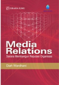 MEDIA RELATIONS: SARANA MEMBANGUN REPUTASI ORGANISASI