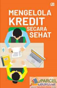 MENGELOLA KREDIT SECARA SEHAT