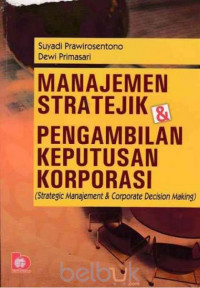 MANAJEMEN STRATEJIK DAN PENGAMBILAN KEPUTUSAN KORPORASI (STRATEGIC MANAJEMENT AND CORPORATE DECISION MAKING)