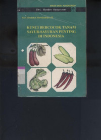 KUNCI BERCOCOK TANAM SAYUR-SAYURAN PENTING DI INDONESIA (PRODUKSI HORTIKULTURA II)