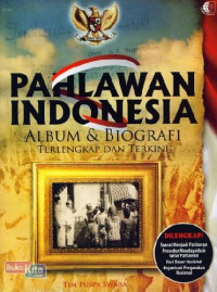 PAHLAWAN INDONESIA: ALBUM DAN BIOGRAFI PAHLAWAN NASIONAL NEGARA KESARUAN REPUBLIK INDONESIA