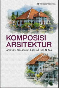 KOMPOSISI ARSITEKTUR APRESIASI DAN ANALISIS KASUS DI INDONESIA