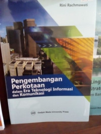 PENGEMBANGAN PERKOTAAN DALAM ERA TEKNOLOGI INFORMASI DAN KOMUNIKASI