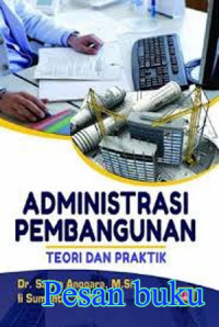 ADMINISTRASI PEMBANGUNAN: TEORI DAN PRAKTIK