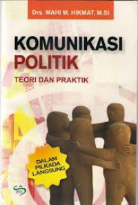 KOMUNIKASI POLITIK TEORI DAN PRAKTIK DALAM PILKADA LANGSUNG