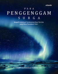 PARA PENGGENGGAM SURGA: BIOGRAFI INTELEKTUAL PENDAMPING RASUL TERCINTA PADA MASA PERADABAN ISLAM