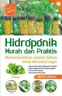 HIDROPONIK: MURAH DAN PRAKTIS MEMANFAATKAN WADAH BEKAS UNTUK BERTANAM SAYUR